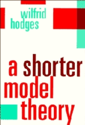 A Shorter Model Theory - Wilfrid Hodges