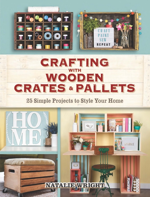 Crafting with Wooden Crates and Pallets -  Natalie Wright