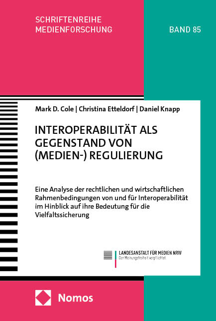 Interoperabilität als Gegenstand von (Medien-) Regulierung - Mark David Cole, Christina Etteldorf, Daniel Knapp