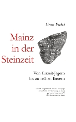 Mainz in der Steinzeit - Ernst Probst