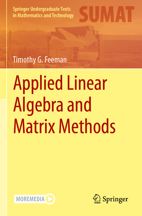 Applied Linear Algebra and Matrix Methods - Timothy G. Feeman