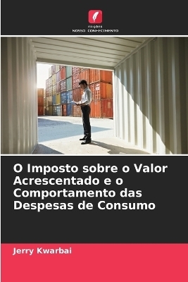 O Imposto sobre o Valor Acrescentado e o Comportamento das Despesas de Consumo - Jerry Kwarbai