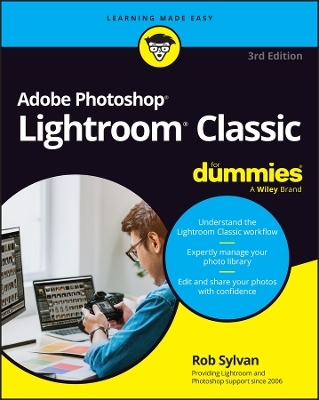 Adobe Lightroom Classic For Dummies - Rob Sylvan