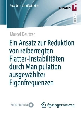 Ein Ansatz zur Reduktion von reiberregten Flatter-Instabilitäten durch Manipulation ausgewählter Eigenfrequenzen - Marcel Deutzer