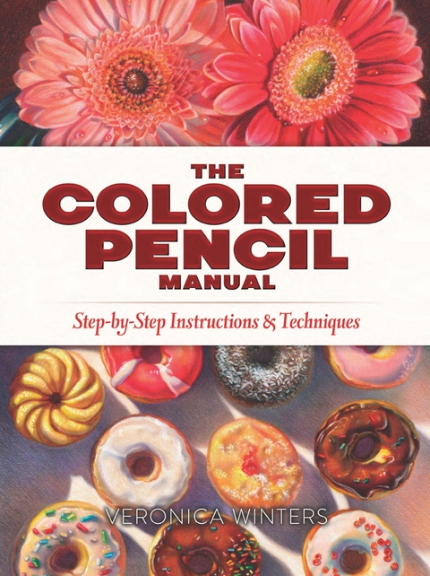 Colored Pencil Manual -  Veronica Winters