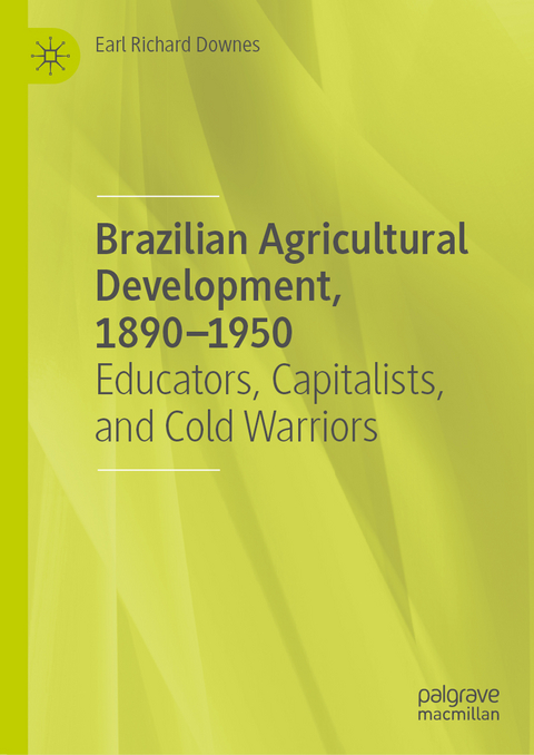 Brazilian Agricultural Development, 1890–1950 - Earl Richard Downes