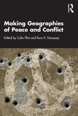 Making Geographies of Peace and Conflict - 