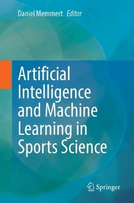 Artificial Intelligence and Machine Learning in Sports Science - 