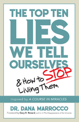 The Top Ten Lies We Tell Ourselves - Dana Marrocco