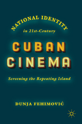 National Identity in 21st-Century Cuban Cinema - Dunja Fehimović