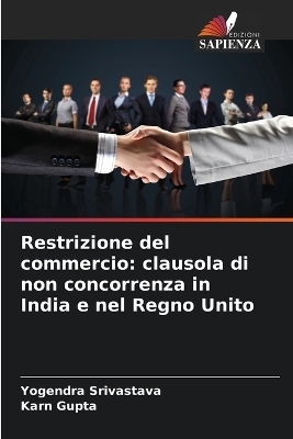 Restrizione del commercio: clausola di non concorrenza in India e nel Regno Unito - Yogendra Srivastava, Karn Gupta