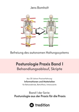 Posturologie Praxis Band 1 - erster von sechs Bänden zur Befreiung des autonomen Haltungssystems - Jens Bomholt