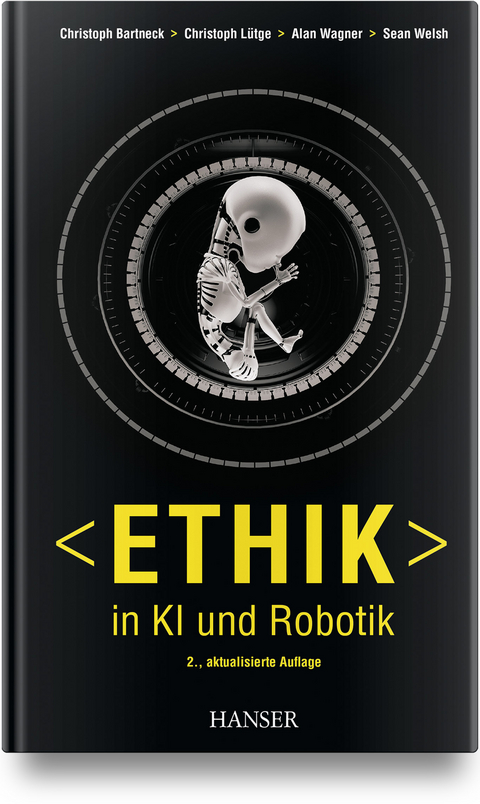 Ethik in KI und Robotik - Christoph Bartneck, Christoph Lütge, Alan R. Wagner, Sean Welsh