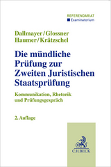 Die mündliche Prüfung zur Zweiten Juristischen Staatsprüfung - Dallmayer, Tobias; Glossner, Silke; Haumer, Christine; Krätzschel, Holger