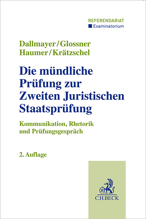 Die mündliche Prüfung zur Zweiten Juristischen Staatsprüfung - Tobias Dallmayer, Silke Glossner, Christine Haumer, Holger Krätzschel