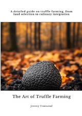 The Art of Truffle Farming - Jeremy Townsend