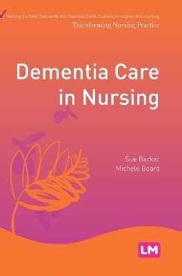 Dementia Care in Nursing - Sue Barker, Michele Board