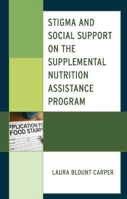 Stigma and Social Support on the Supplemental Nutrition Assistance Program - Laura Blount Carper