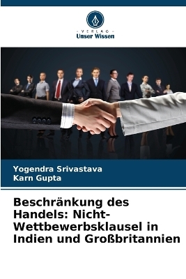 BeschrÃ¤nkung des Handels: Nicht-Wettbewerbsklausel in Indien und GroÃbritannien - Yogendra Srivastava, Karn Gupta