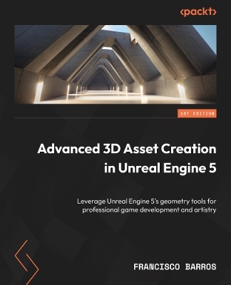 Advanced 3D Asset Creation in Unreal Engine 5 - Francisco Barros