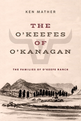 The O'Keefes of O'Kanagan - Ken Mather