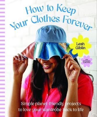 How to Keep Your Clothes Forever - Leah Giblin