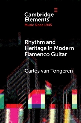 Rhythm and Heritage in Modern Flamenco Guitar - Carlos van Tongeren