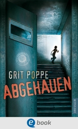 Abgehauen - Grit Poppe