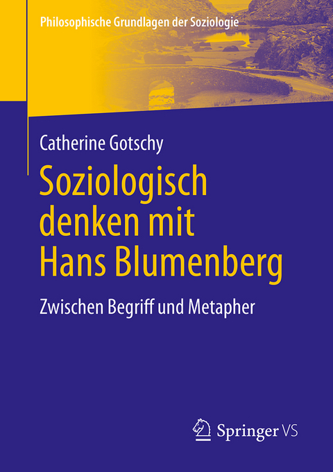 Soziologisch denken mit Hans Blumenberg - Catherine Gotschy