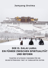 Der 13. Dalai Lama: Ein Führer zwischen Spiritualität und Reform - Jamyang Drolma