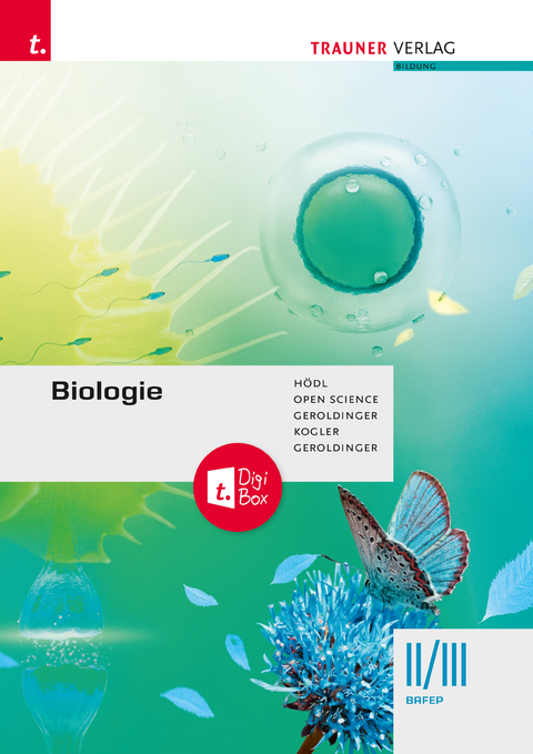 Biologie II/III BAFEP - Franz Geroldinger, Silke Geroldinger, Erika Hödl, Eva Kogler,  Verein Open Science