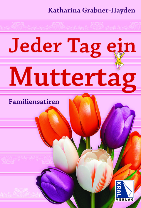 Jeden Tag ist Muttertag - Katharina Grabner-Hayden