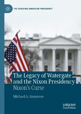 The Legacy of Watergate and the Nixon Presidency - Michael A. Genovese