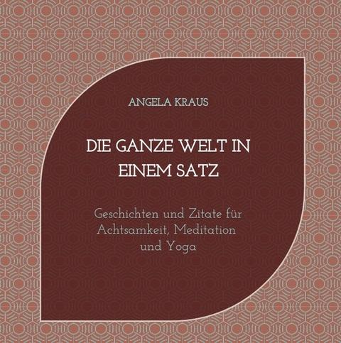 Die ganze Welt in einem Satz - Angela Kraus