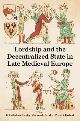 Lordship and the Decentralised State in Late Medieval Europe - 