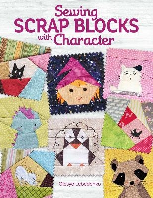 Sewing Scrap Blocks with Character - Olesya Lebedenko