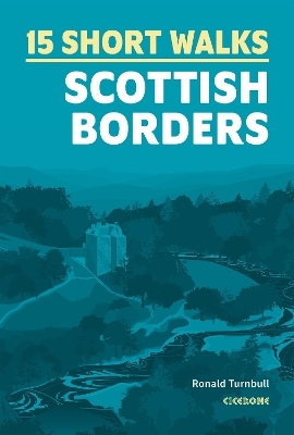 15 Short Walks in the Scottish Borders - Ronald Turnbull