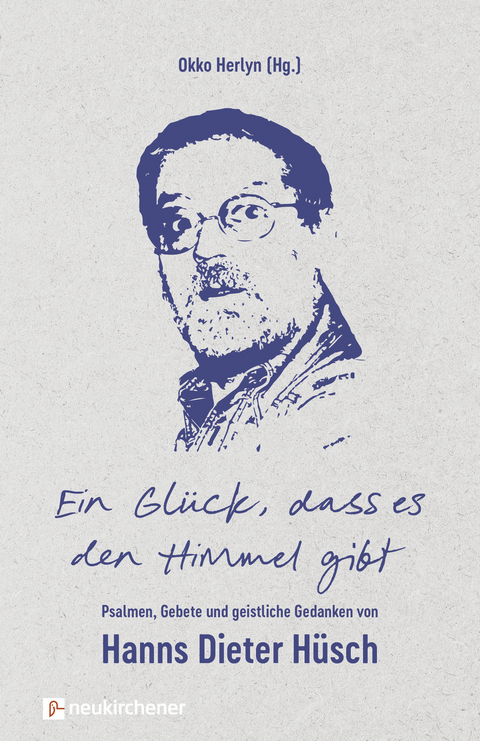 Ein Glück, dass es den Himmel gibt - Hanns Dieter Hüsch, Okko Herlyn