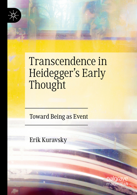 Transcendence in Heidegger’s Early Thought - Erik Kuravsky