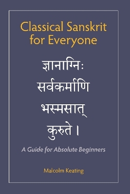 Classical Sanskrit for Everyone - Malcolm Keating