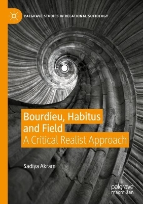 Bourdieu, Habitus and Field - Sadiya Akram