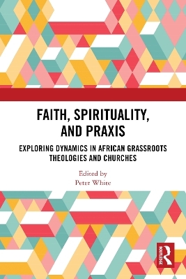 Faith, Spirituality, and Praxis - 