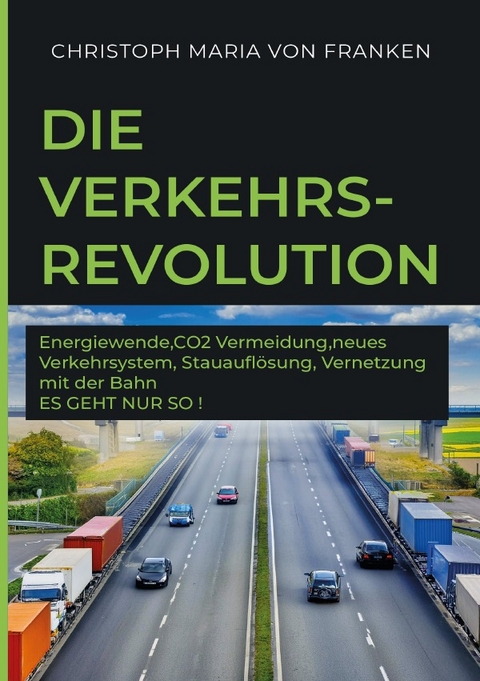 Die Verkehrsrevolution - Christoph Maria von Franken