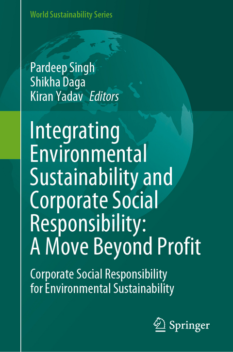 Integrating Environmental Sustainability and Corporate Social Responsibility: A Move Beyond Profit - 