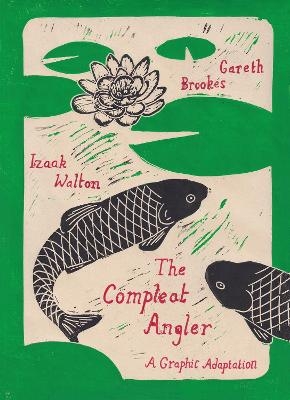 The Compleat Angler - Gareth Brookes, Izaak Walton