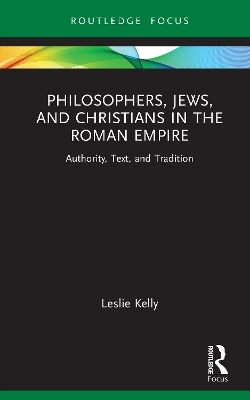 Philosophers, Jews, and Christians in the Roman Empire - Leslie Kelly