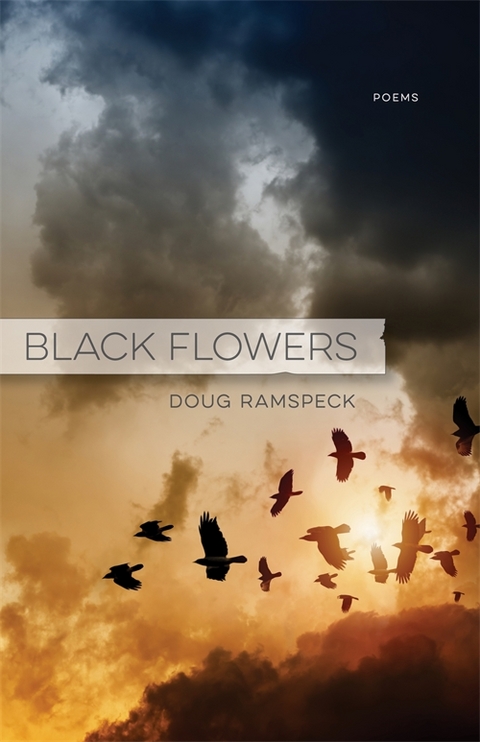 Black Flowers -  Doug Ramspeck
