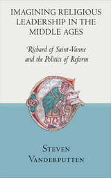 Imagining Religious Leadership in the Middle Ages -  Steven Vanderputten