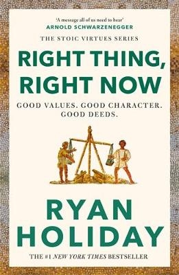 Right Thing, Right Now - Ryan Holiday