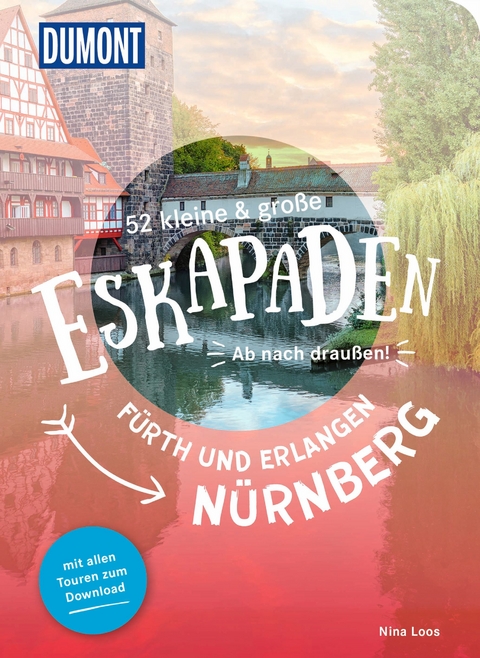 52 kleine & große Eskapaden Nürnberg, Fürth und Erlangen - Nina Loos